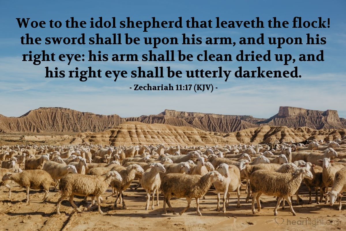 Illustration of Zechariah 11:17 (KJV) — Woe to the idol shepherd that leaveth the flock! the sword shall be upon his arm, and upon his right eye: his arm shall be clean dried up, and his right eye shall be utterly darkened.