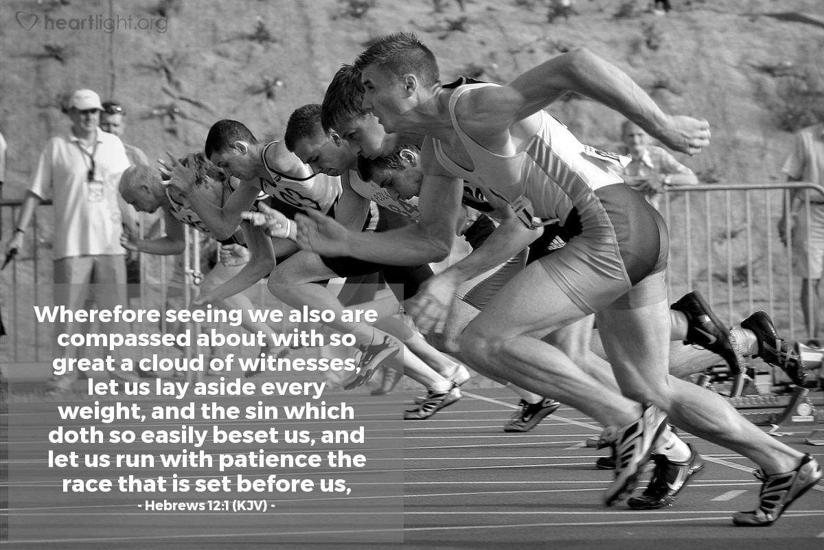 Illustration of Hebrews 12:1 (KJV) — Wherefore seeing we also are compassed about with so great a cloud of witnesses, let us lay aside every weight, and the sin which doth so easily beset us, and let us run with patience the race that is set before us,