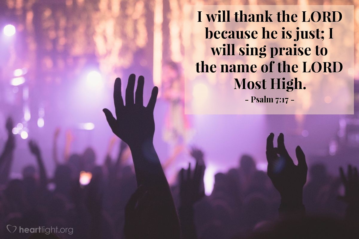 Illustration of Psalm 7:17 — I will thank the LORD because he is just; I will sing praise to the name of the LORD Most High.