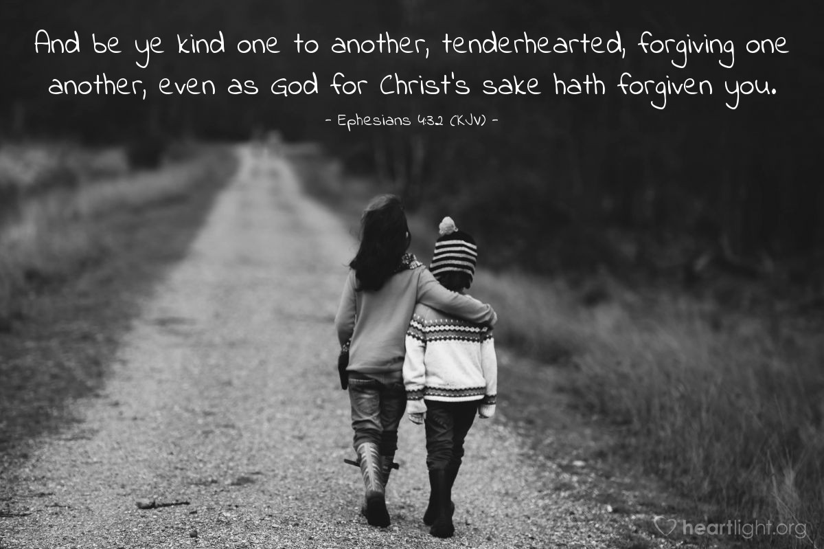 Illustration of Ephesians 4:32 (KJV) — And be ye kind one to another, tenderhearted, forgiving one another, even as God for Christ's sake hath forgiven you.
