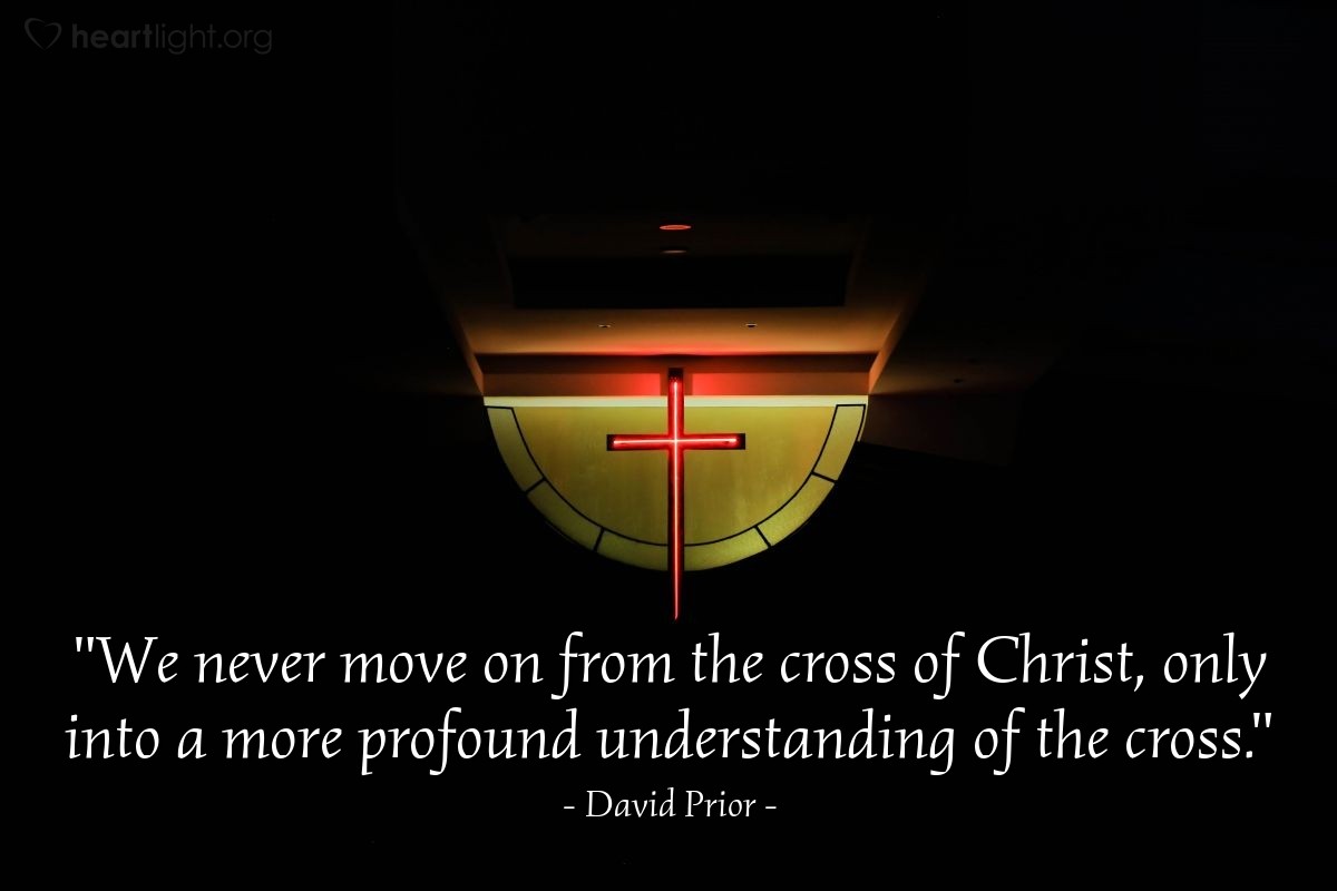 Illustration of David Prior — "We never move on from the cross of Christ, only into a more profound understanding of the cross."