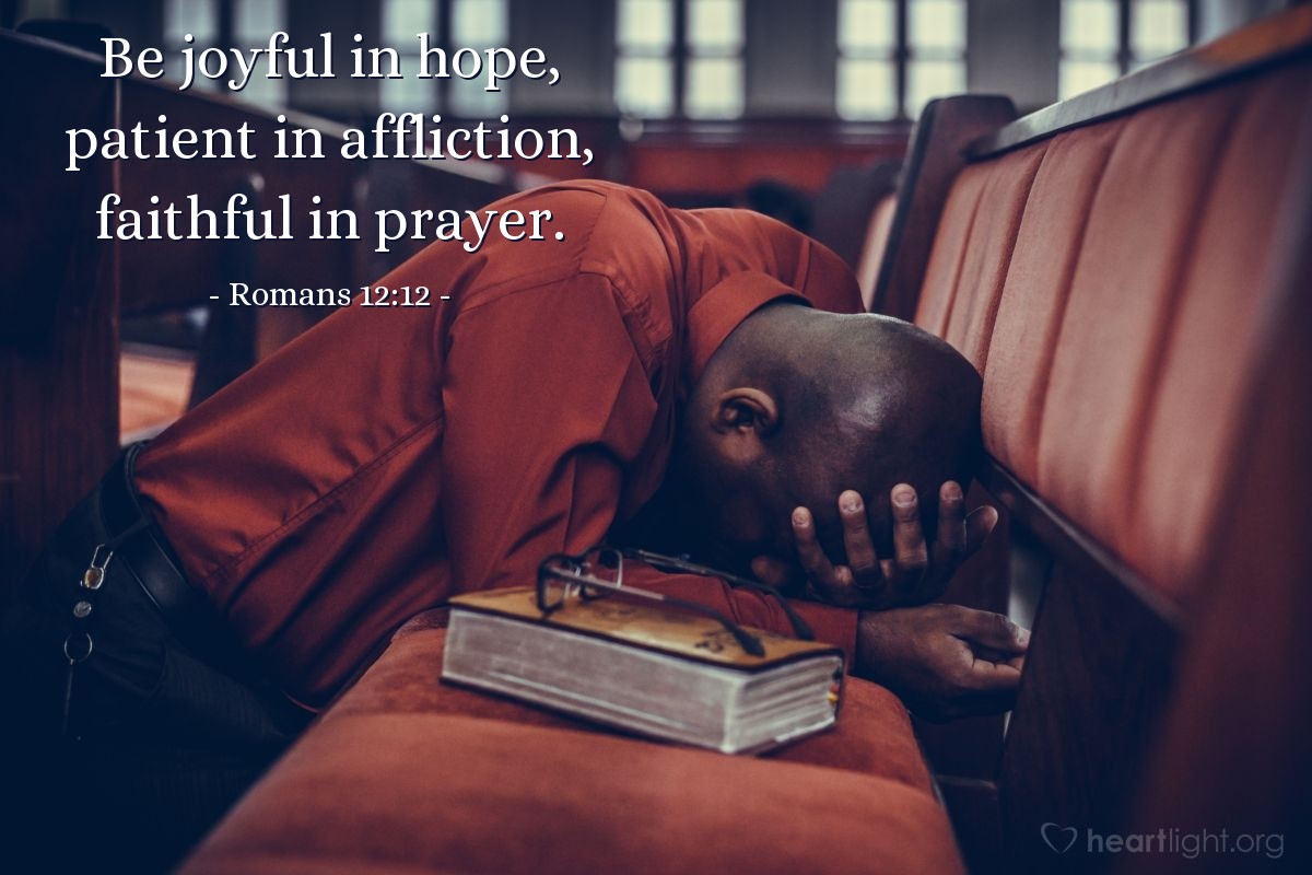 Illustration of Romans 12:12 — Be joyful in hope, patient in affliction, faithful in prayer.