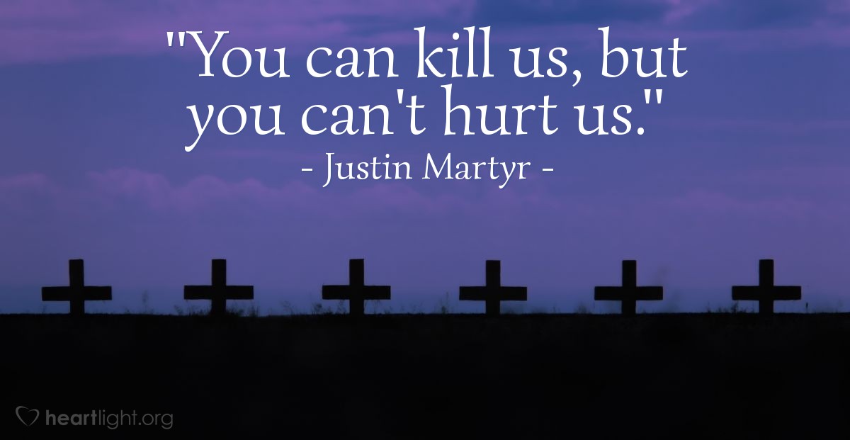 Illustration of Justin Martyr — "You can kill us, but you can't hurt us."