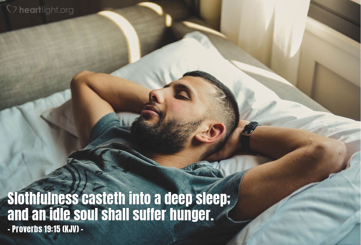 Illustration of Proverbs 19:15 (KJV) — Slothfulness casteth into a deep sleep; and an idle soul shall suffer hunger.