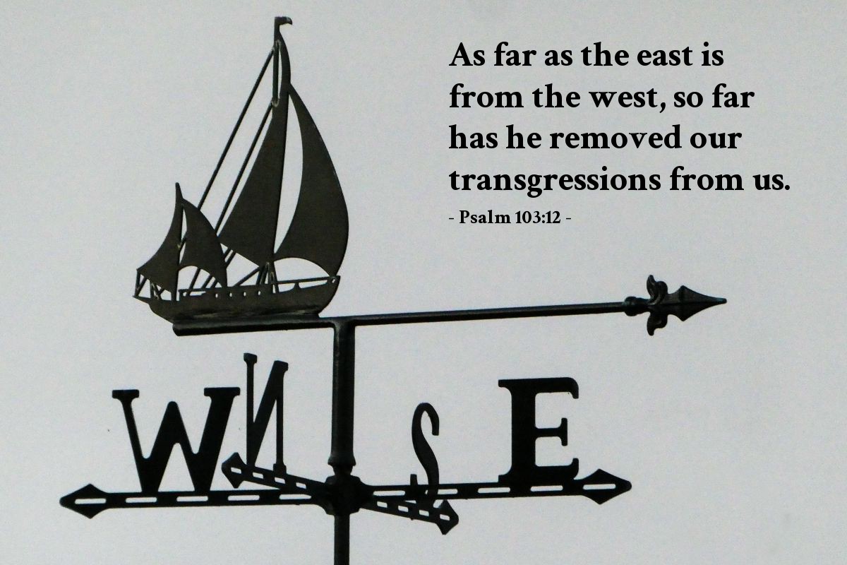 Illustration of Psalm 103:12 — As far as the east is from the west, so far has he removed our transgressions from us.
