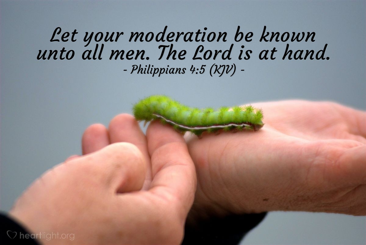 Illustration of Philippians 4:5 (KJV) — Let your moderation be known unto all men. The Lord is at hand.
