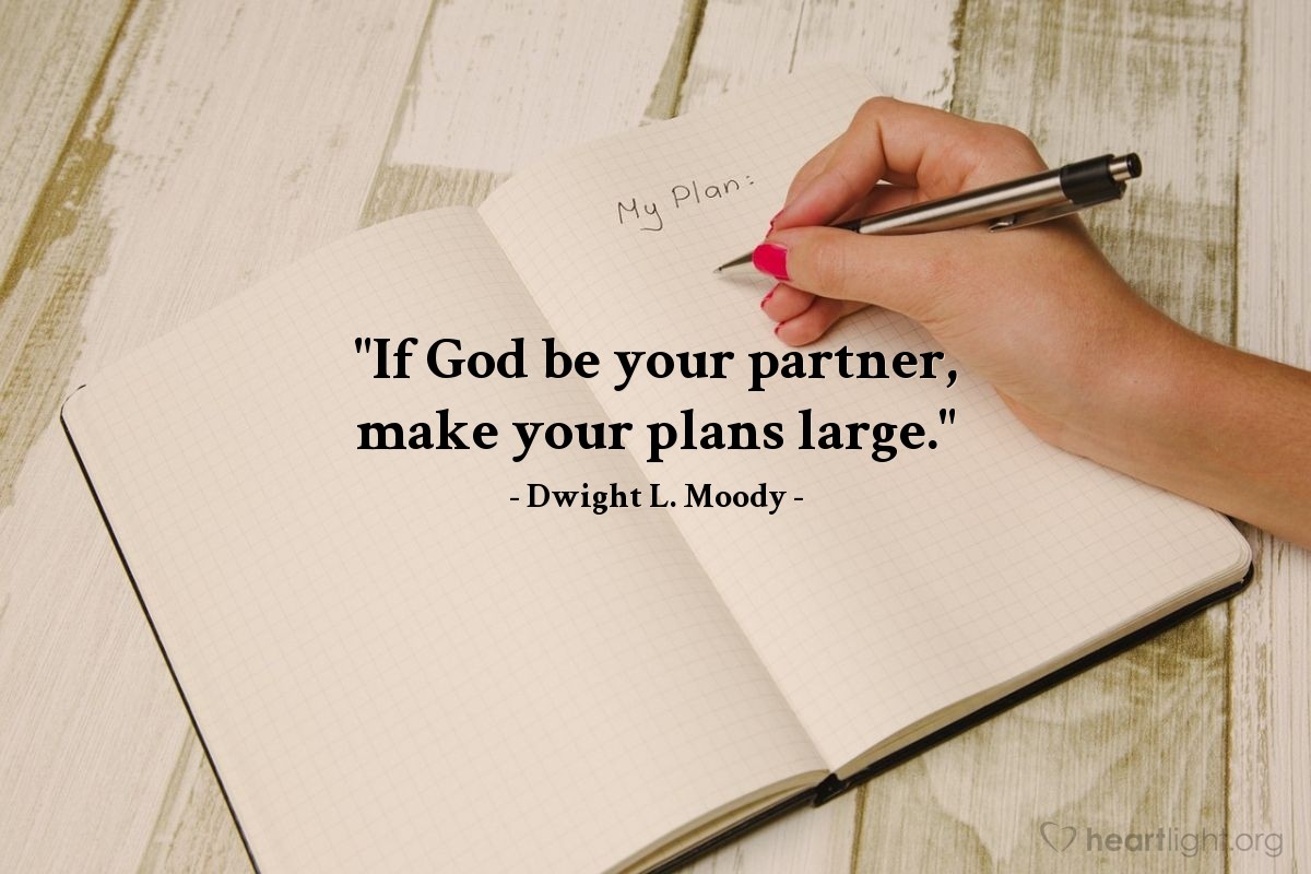 Illustration of Dwight L. Moody — "If God be your partner, make your plans large."