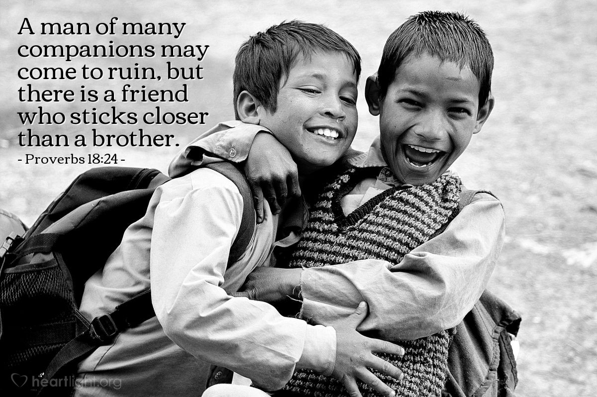 Illustration of Proverbs 18:24 — A man of many companions may come to ruin, but there is a friend who sticks closer than a brother.
