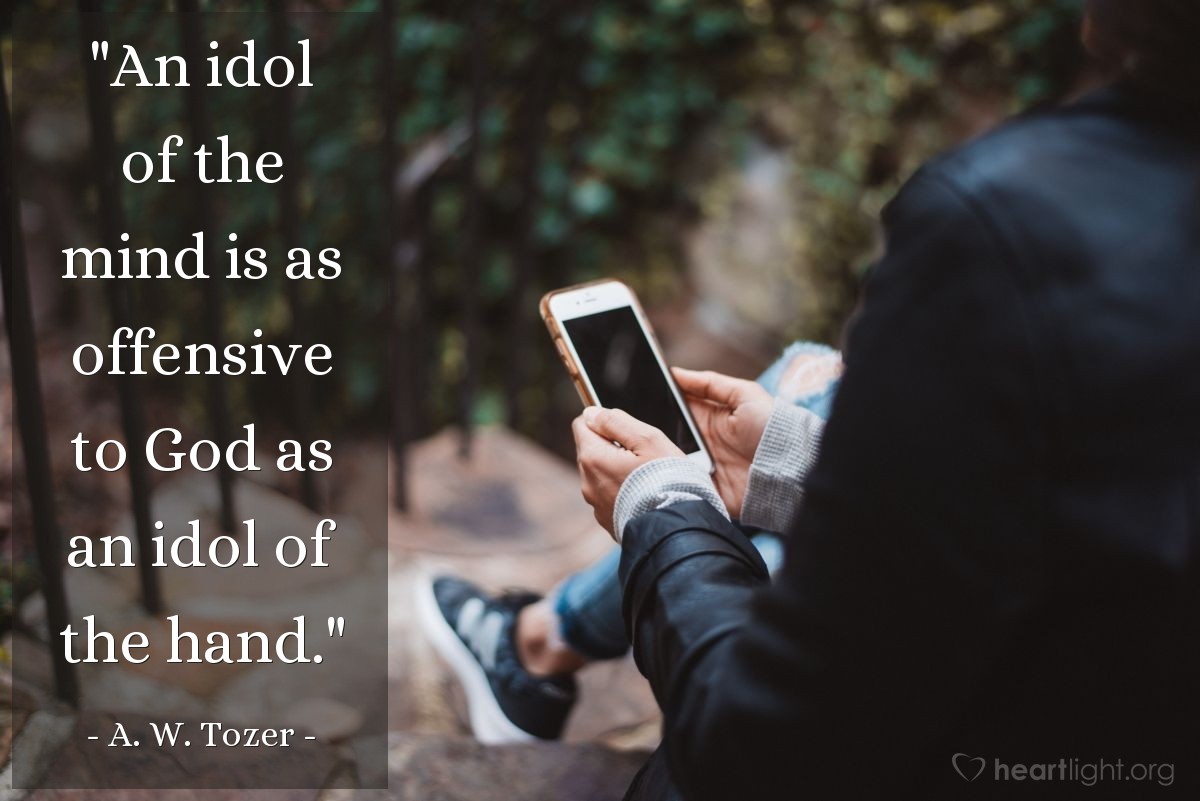 Illustration of A. W. Tozer — "An idol of the mind is as offensive to God as an idol of the hand."