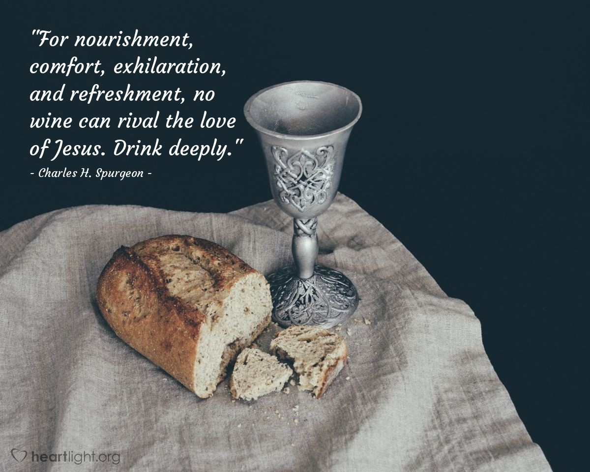 Illustration of Charles H. Spurgeon — "For nourishment, comfort, exhilaration, and refreshment, no wine can rival the love of Jesus. Drink deeply."