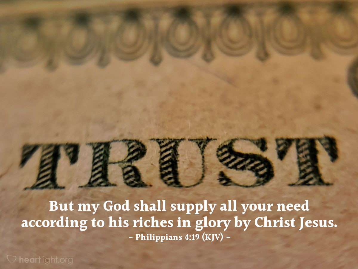 Illustration of Philippians 4:19 (KJV) — But my God shall supply all your need according to his riches in glory by Christ Jesus.