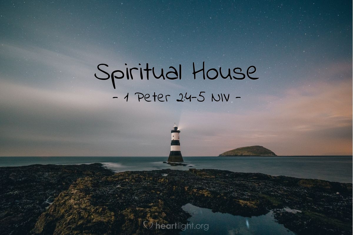  Spiritual House 1 Peter 2 4 5 NIV God s Holy Fire 