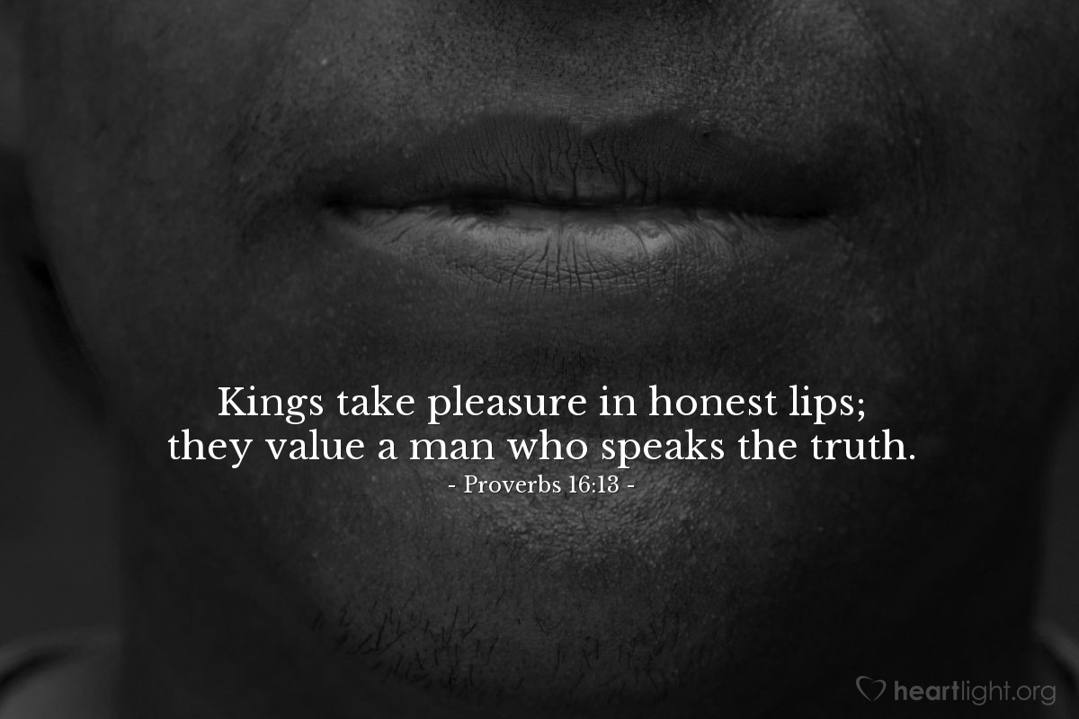 Illustration of Proverbs 16:13 — Kings take pleasure in honest lips; they value a man who speaks the truth.