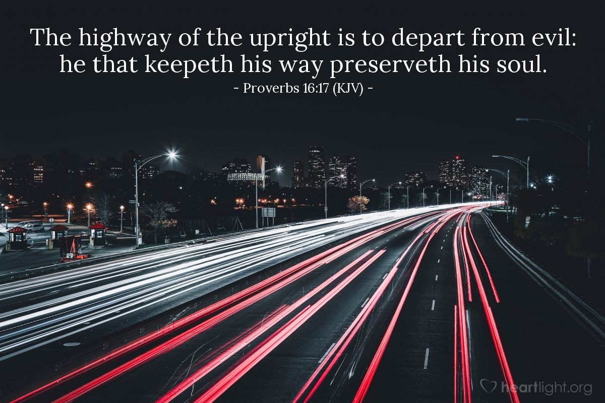 Illustration of Proverbs 16:17 (KJV) — The highway of the upright is to depart from evil: he that keepeth his way preserveth his soul.