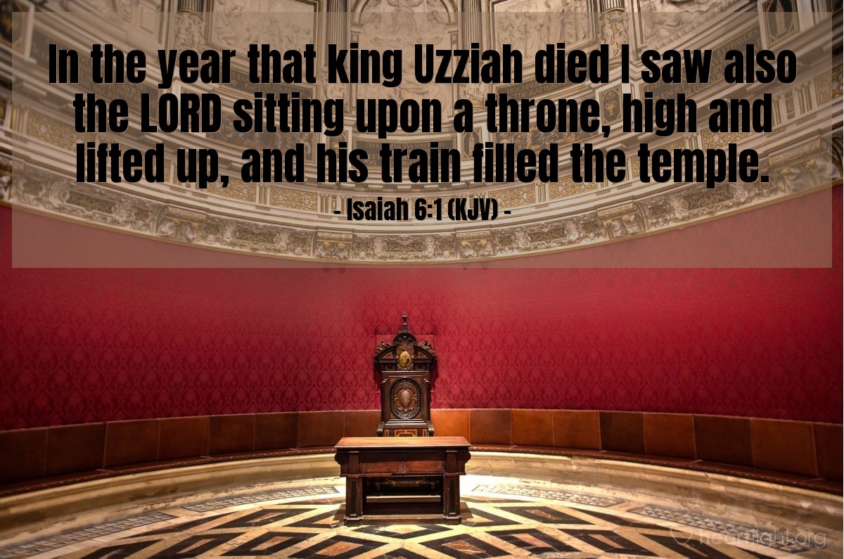 Illustration of Isaiah 6:1 (KJV) — In the year that king Uzziah died I saw also the LORD sitting upon a throne, high and lifted up, and his train filled the temple.