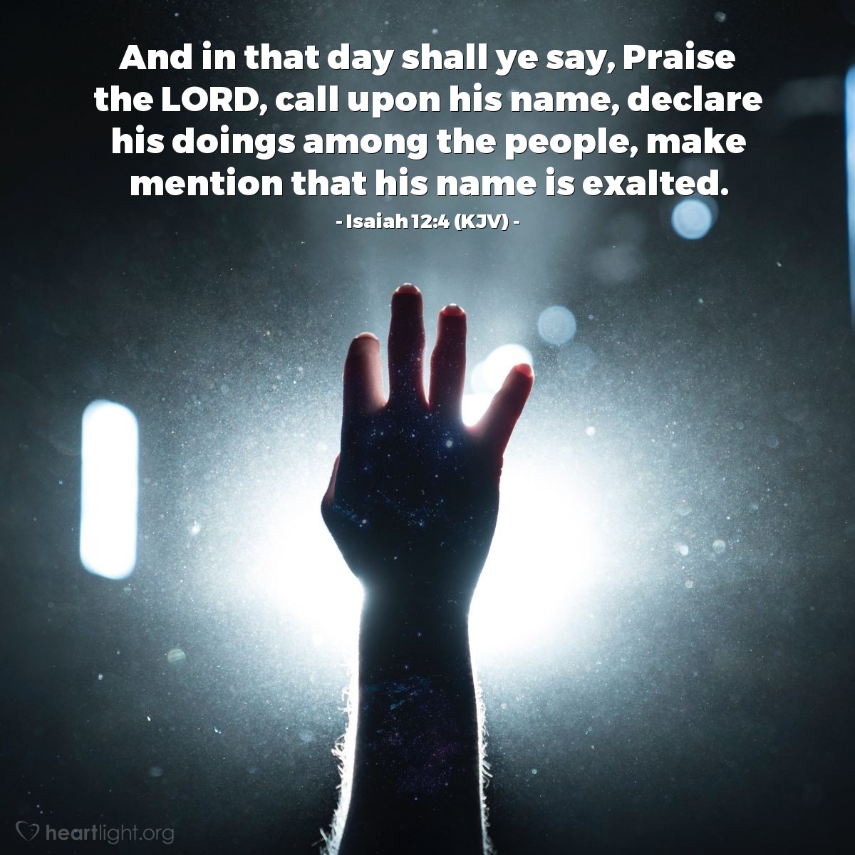 Illustration of Isaiah 12:4 (KJV) — And in that day shall ye say, Praise the LORD, call upon his name, declare his doings among the people, make mention that his name is exalted.