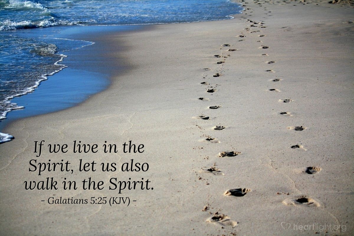 Illustration of Galatians 5:25 (KJV) — If we live in the Spirit, let us also walk in the Spirit.