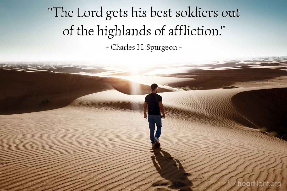 Illustration of Charles H. Spurgeon — "The Lord gets his best soldiers out of the highlands of affliction."