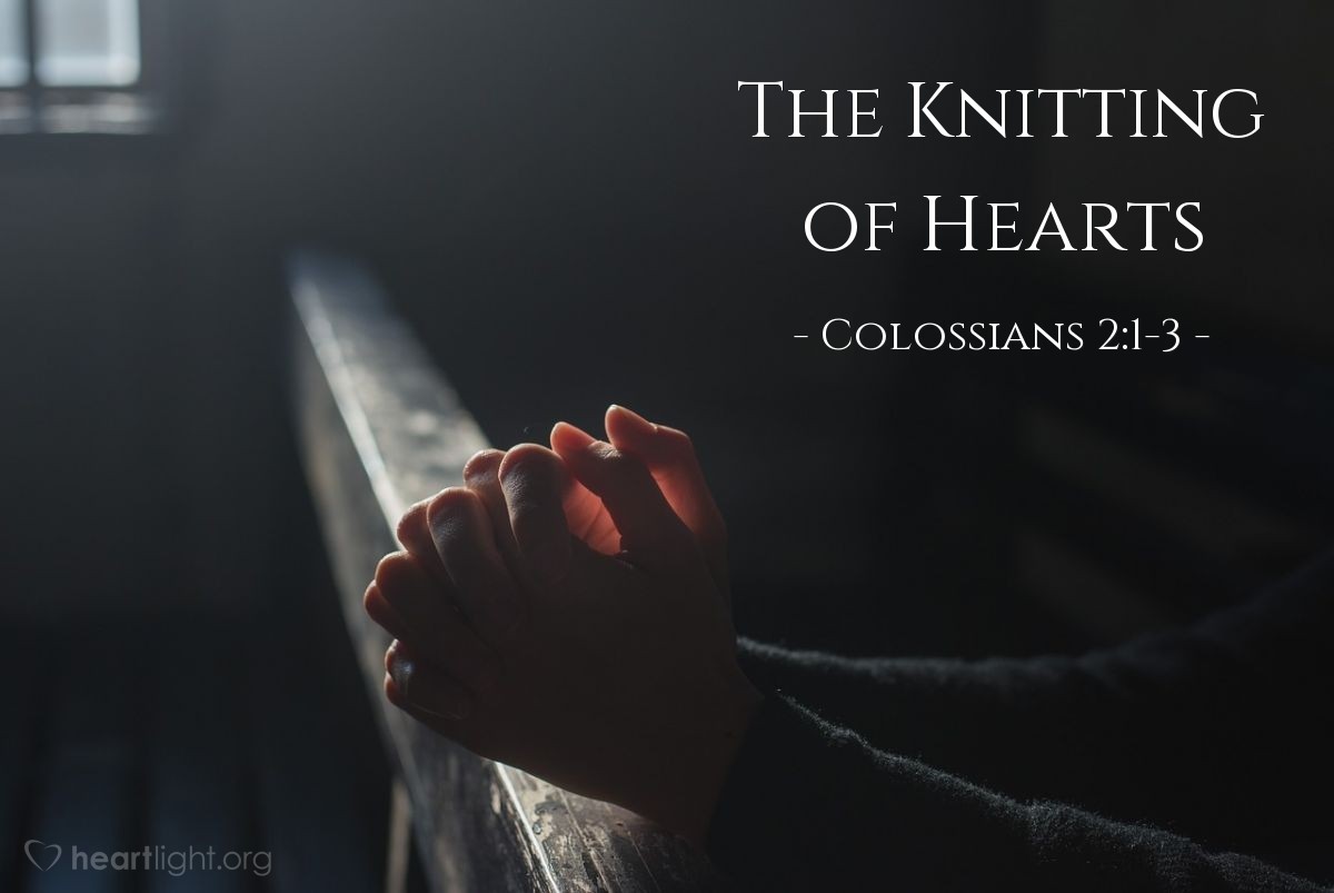 The Knitting of Hearts — Colossians 2:1-3