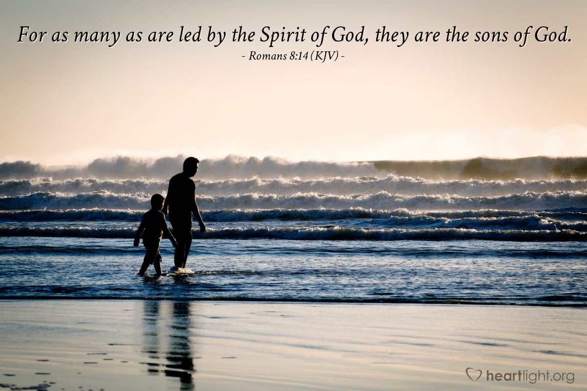 Illustration of Romans 8:14 (KJV) — For as many as are led by the Spirit of God, they are the sons of God.