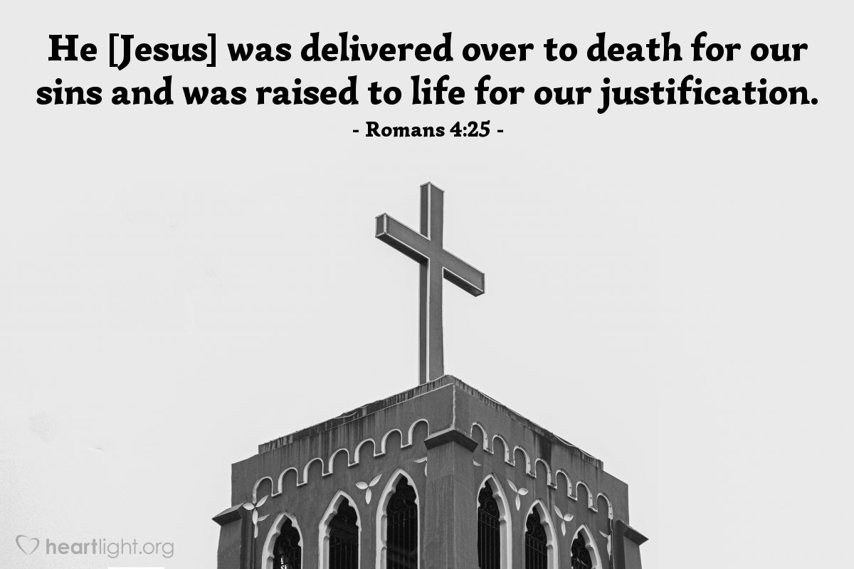 Illustration of Romans 4:25 — [Jesus] was delivered over to death for our sins and was raised to life for our justification. 