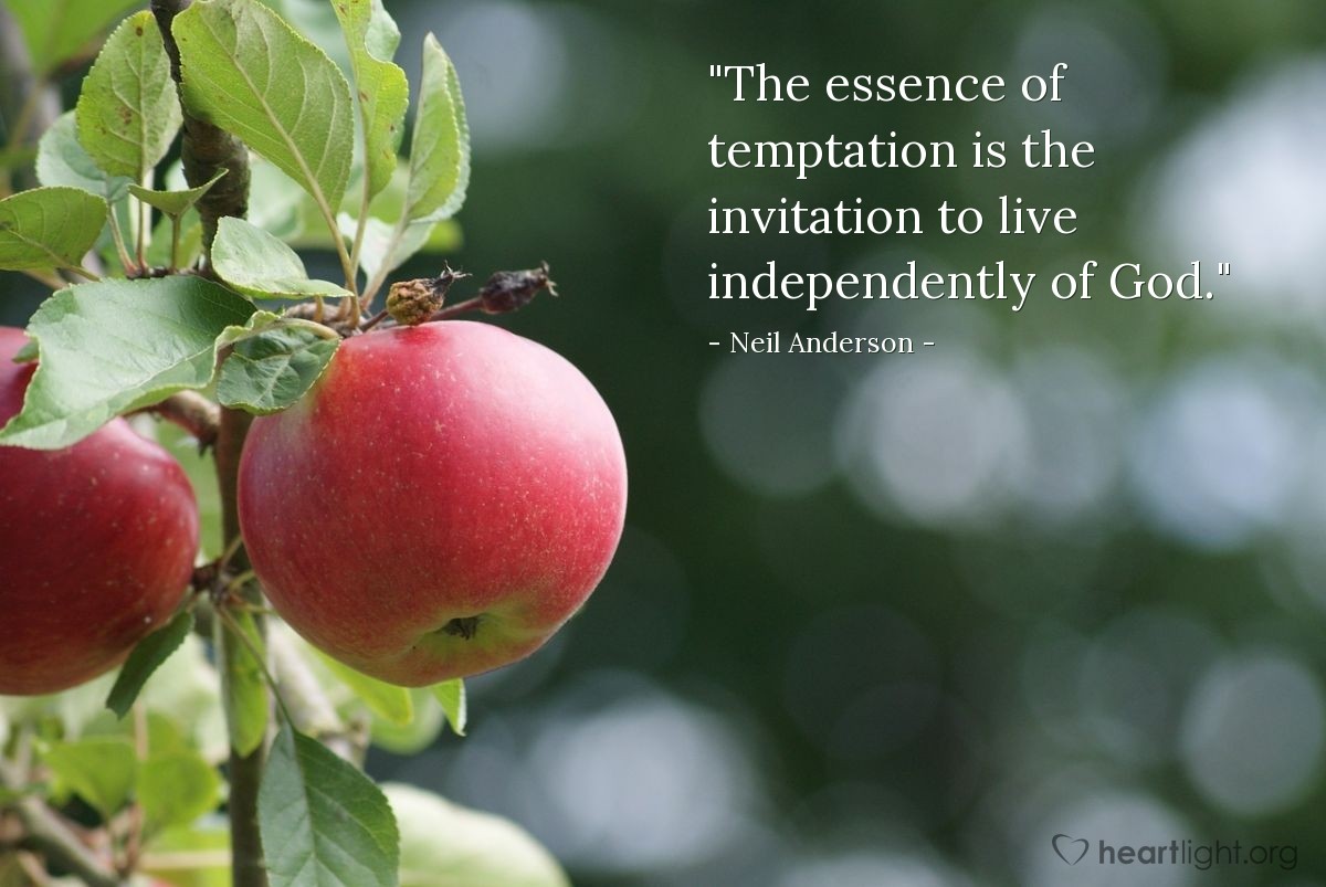 Illustration of Neil Anderson — "The essence of temptation is the invitation to live independently of God."