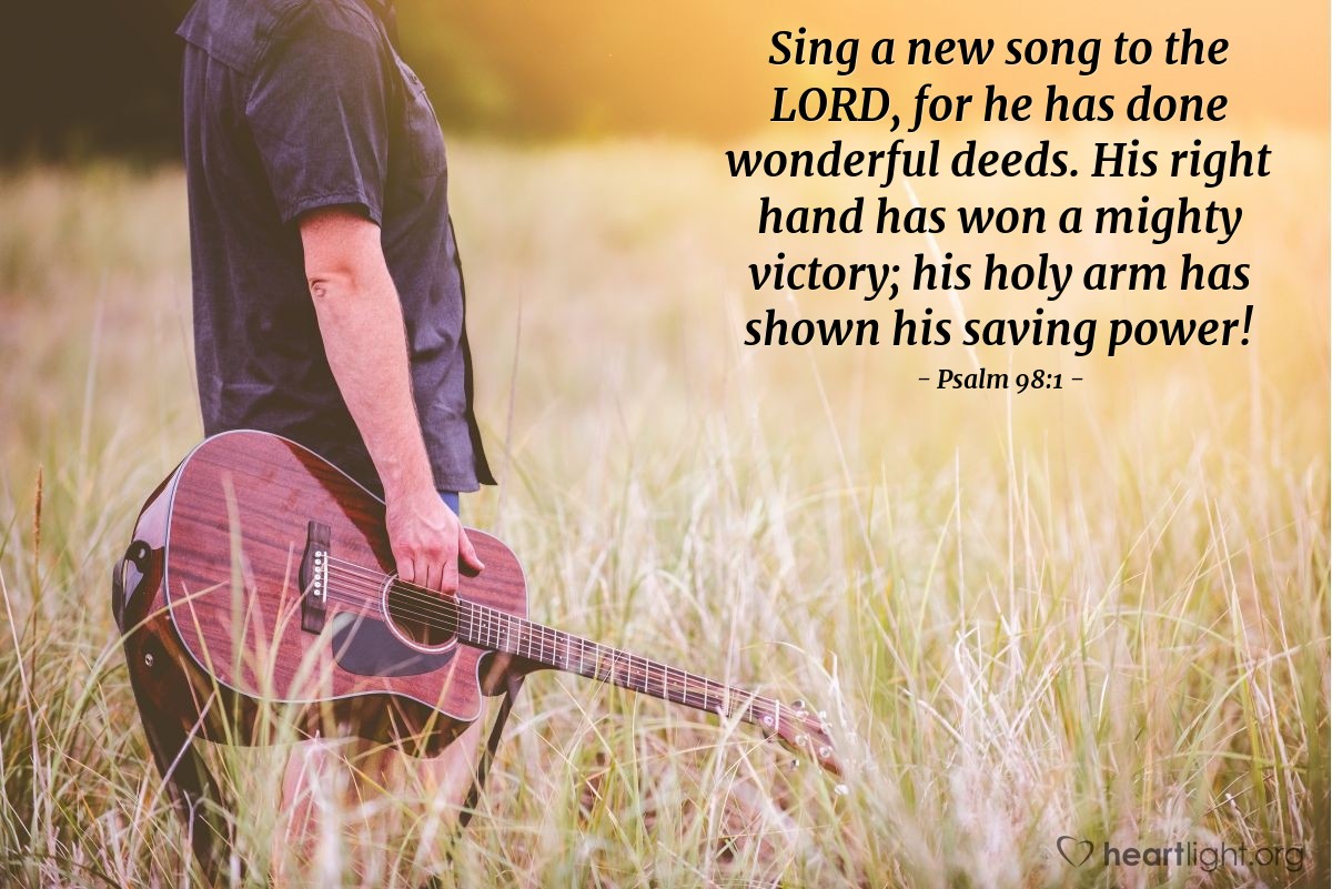 Illustration of Psalm 98:1 — Sing a new song to the Lord, for he has done wonderful deeds. His right hand has won a mighty victory; his holy arm has shown his saving power!