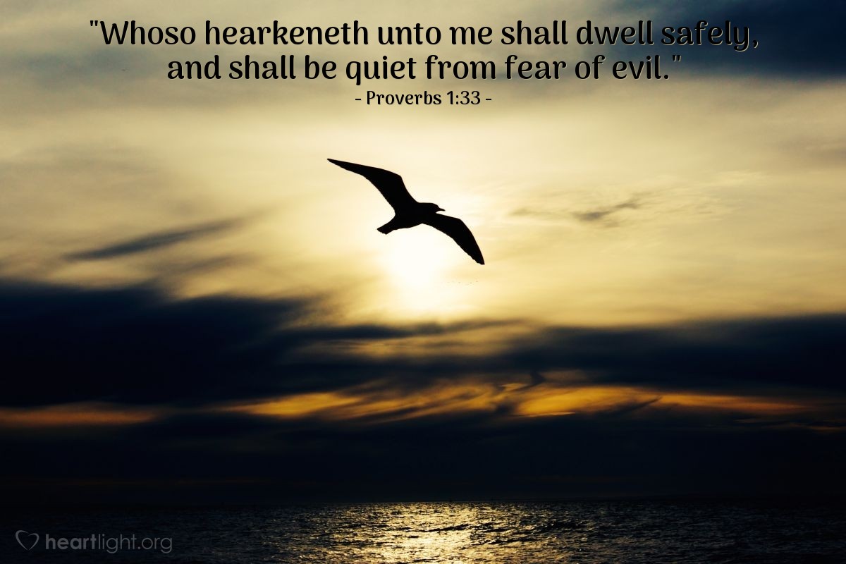 Illustration of Proverbs 1:33 — "Whoso hearkeneth unto me shall dwell safely, and shall be quiet from fear of evil."