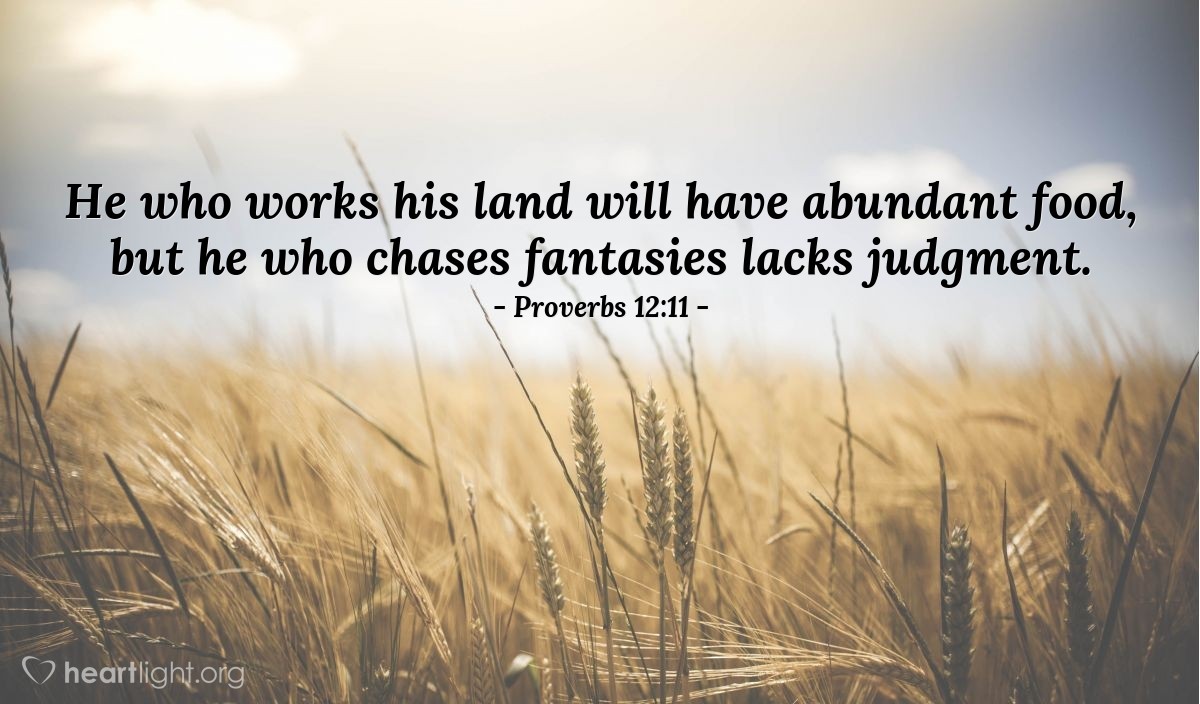 Proverbs 12 11 Daily Wisdom For Sunday July 30 2017