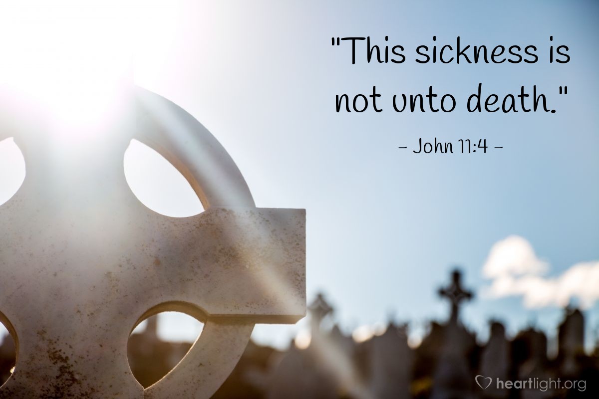 Illustration of John 11:4 — "This sickness is not unto death."