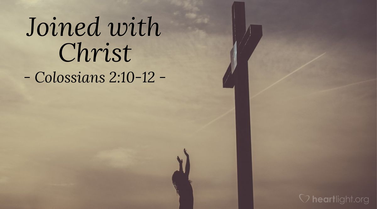 Joined with Christ — Colossians 2:10-12