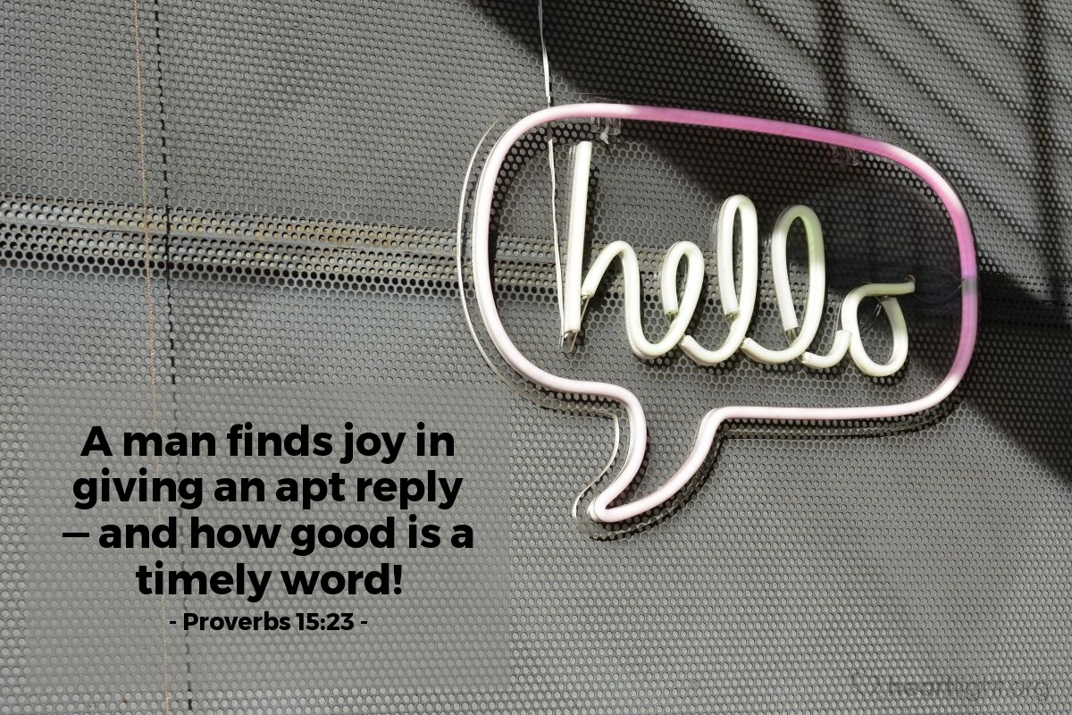 Illustration of Proverbs 15:23 — A man finds joy in giving an apt reply — and how good is a timely word!