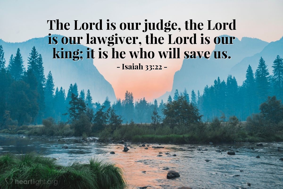 Illustration of Isaiah 33:22 — The Lord is our judge, the Lord is our lawgiver, the Lord is our king; it is he who will save us.