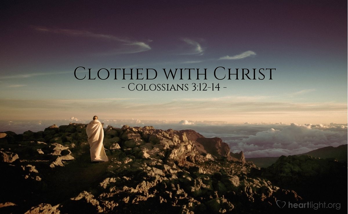 Clothed with Christ — Colossians 3:12-14