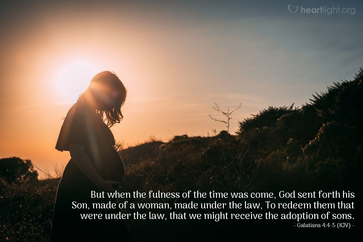 Illustration of Galatians 4:4-5 (KJV) — But when the fulness of the time was come, God sent forth his Son, made of a woman, made under the law, To redeem them that were under the law, that we might receive the adoption of sons.