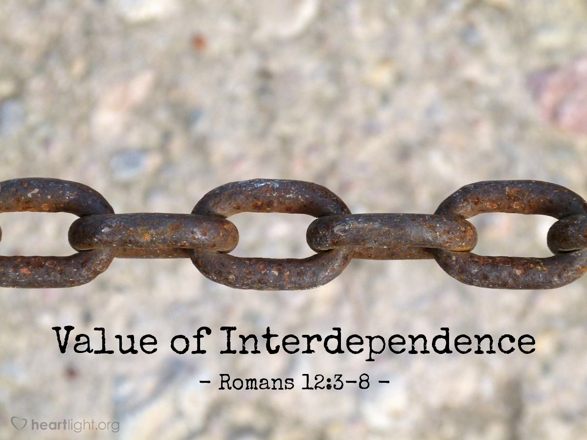 Value of Interdependence — Romans 12:3-8