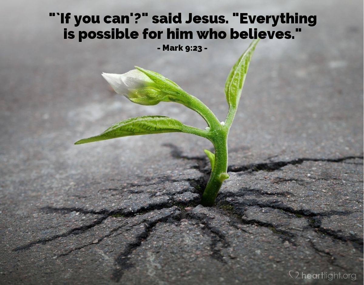 Illustration of Mark 9:23 — "If you can?" said Jesus. "Everything is possible for him who believes."