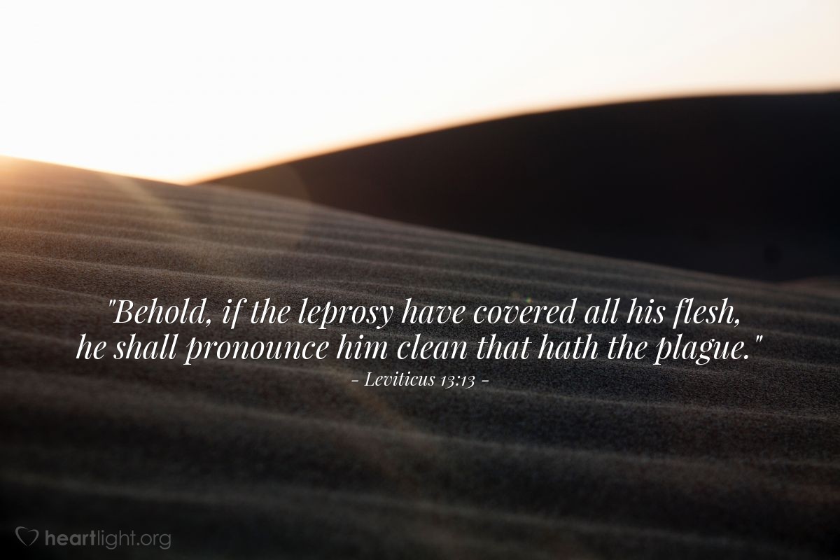 Illustration of Leviticus 13:13 — "Behold, if the leprosy have covered all his flesh, he shall pronounce him clean that hath the plague."