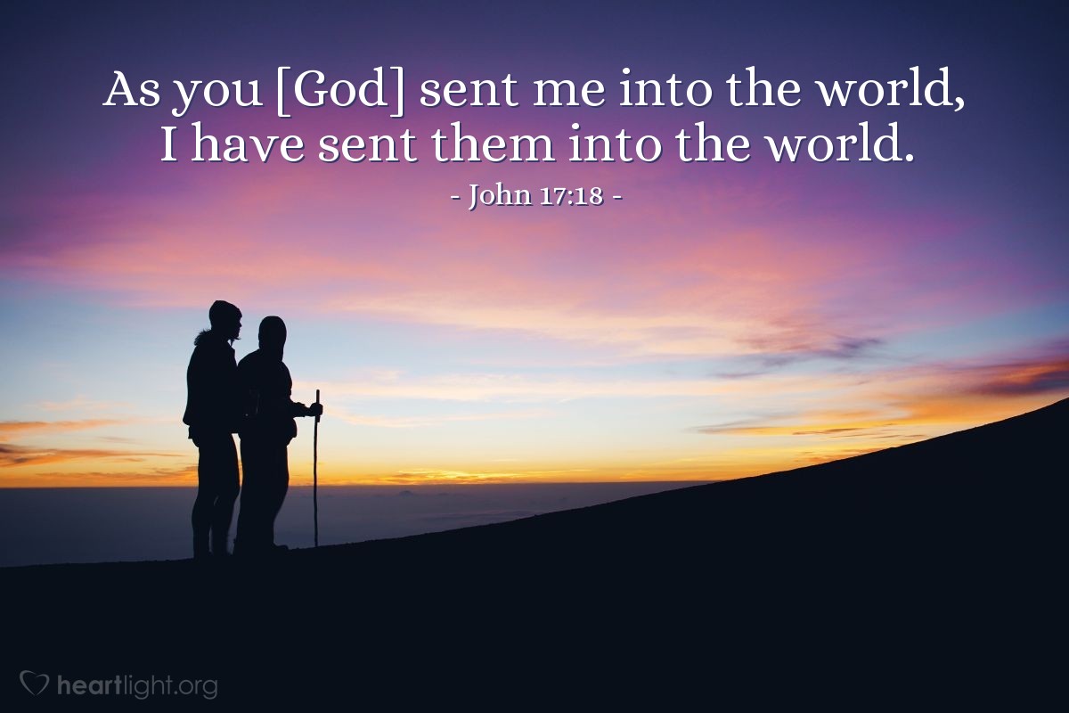 Illustration of John 17:18 — As you [God] sent me into the world, I have sent them into the world.
