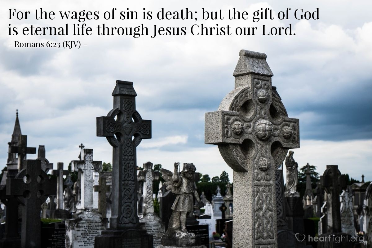 Illustration of Romans 6:23 (KJV) — For the wages of sin is death; but the gift of God is eternal life through Jesus Christ our Lord.