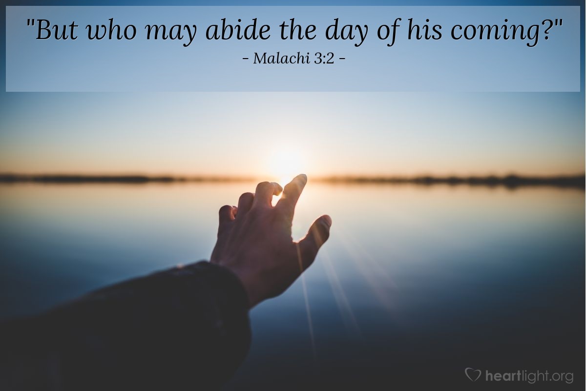Illustration of Malachi 3:2 — "But who may abide the day of his coming?"