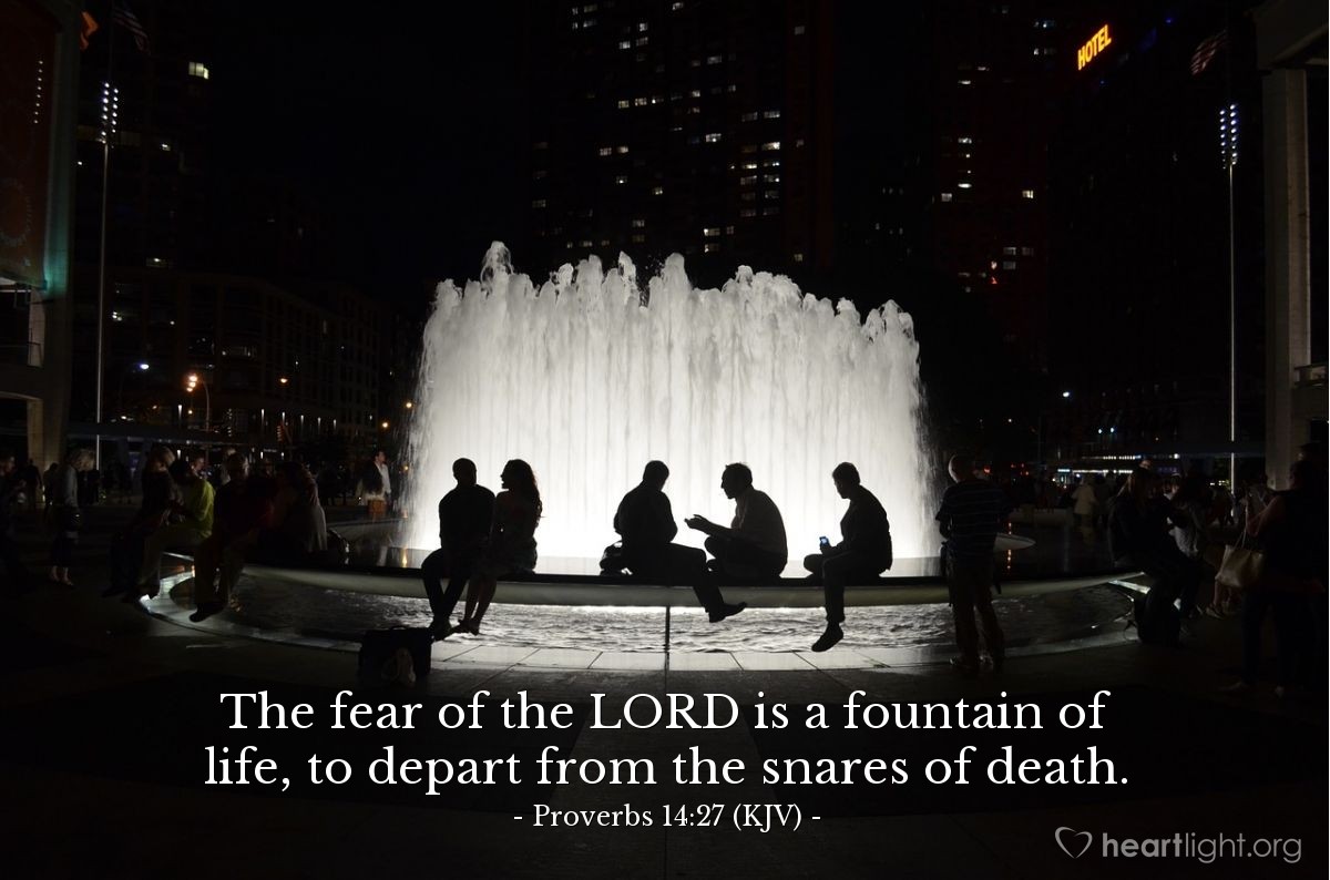 Illustration of Proverbs 14:27 (KJV) — The fear of the LORD is a fountain of life, to depart from the snares of death.