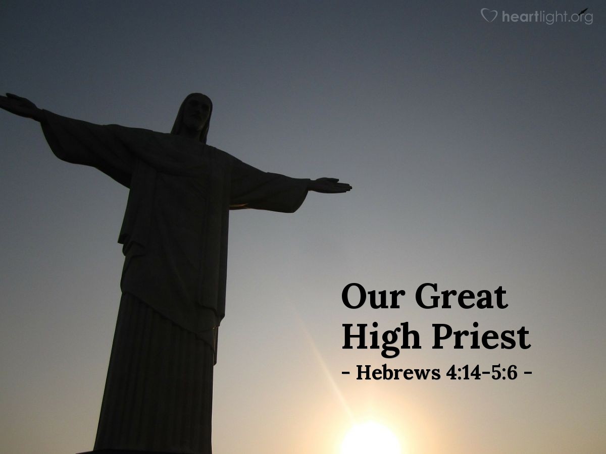 Our Great High Priest — Hebrews 4:14-5:6