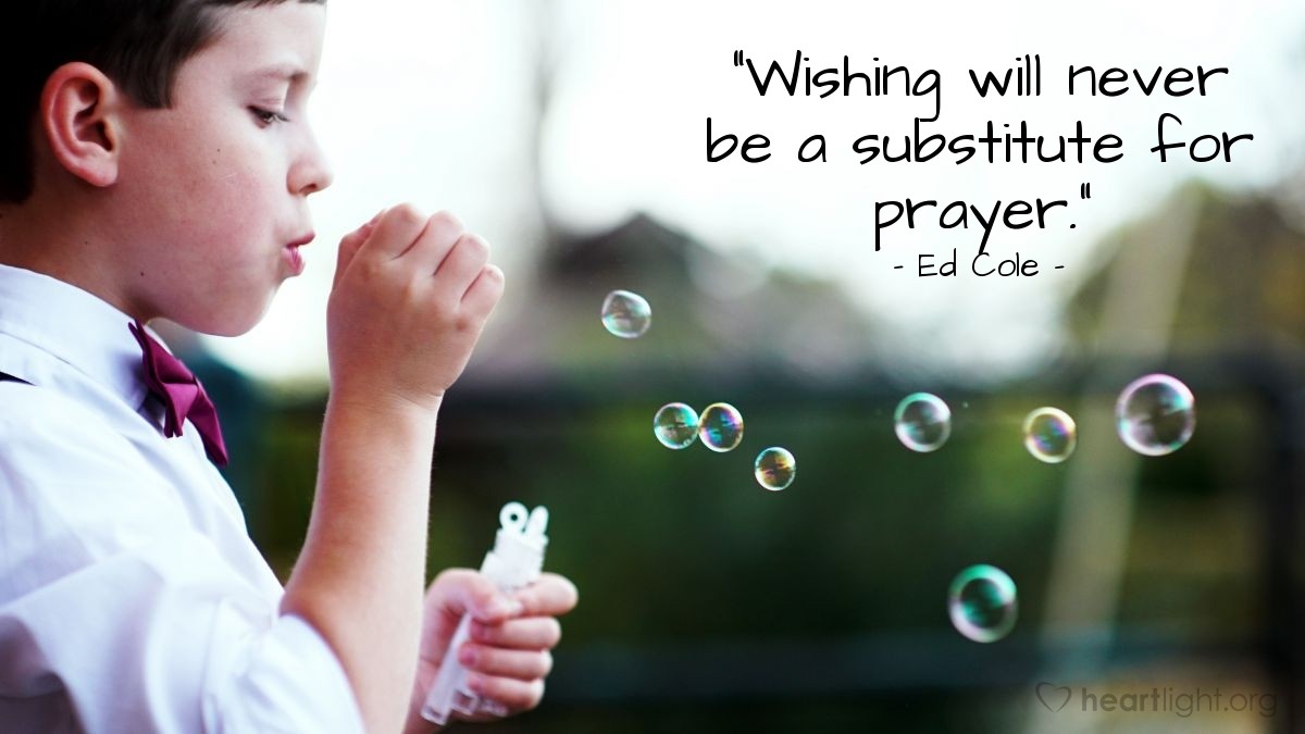 Illustration of Ed Cole — "Wishing will never be a substitute for prayer."