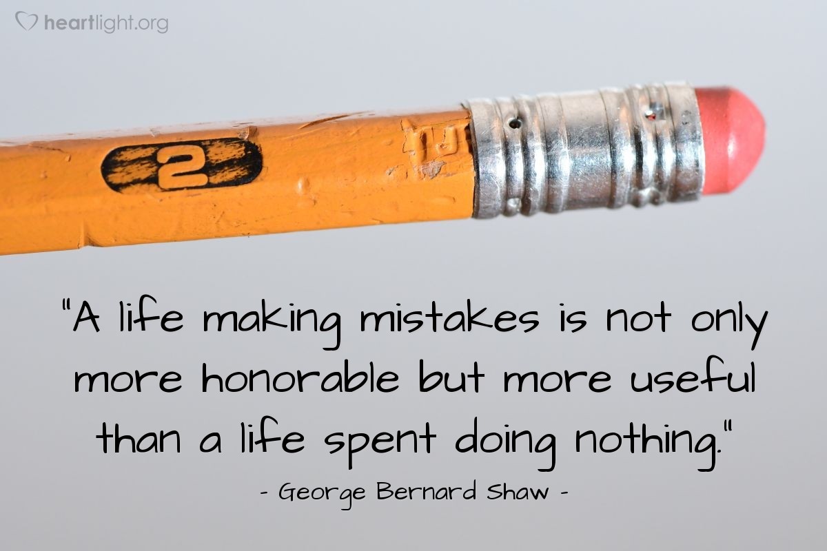 Illustration of George Bernard Shaw — "A life making mistakes is not only more honorable but more useful than a life spent doing nothing."