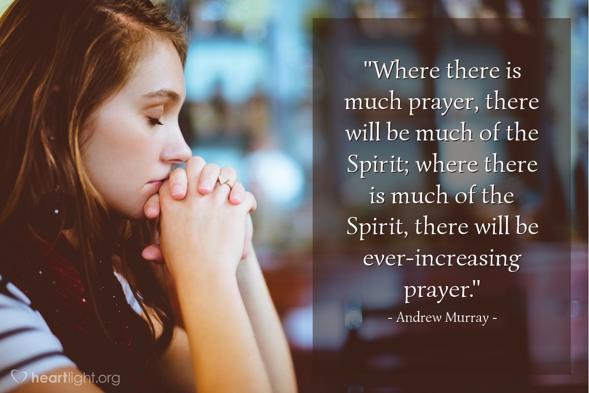 Illustration of Andrew Murray — "Where there is much prayer, there will be much of the Spirit; where there is much of the Spirit, there will be ever-increasing prayer."