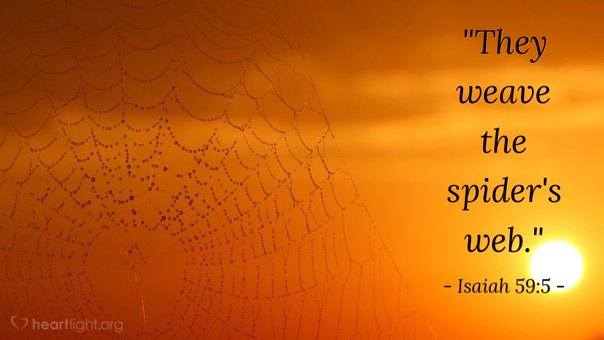 Illustration of Isaiah 59:5 — "They weave the spider's web."