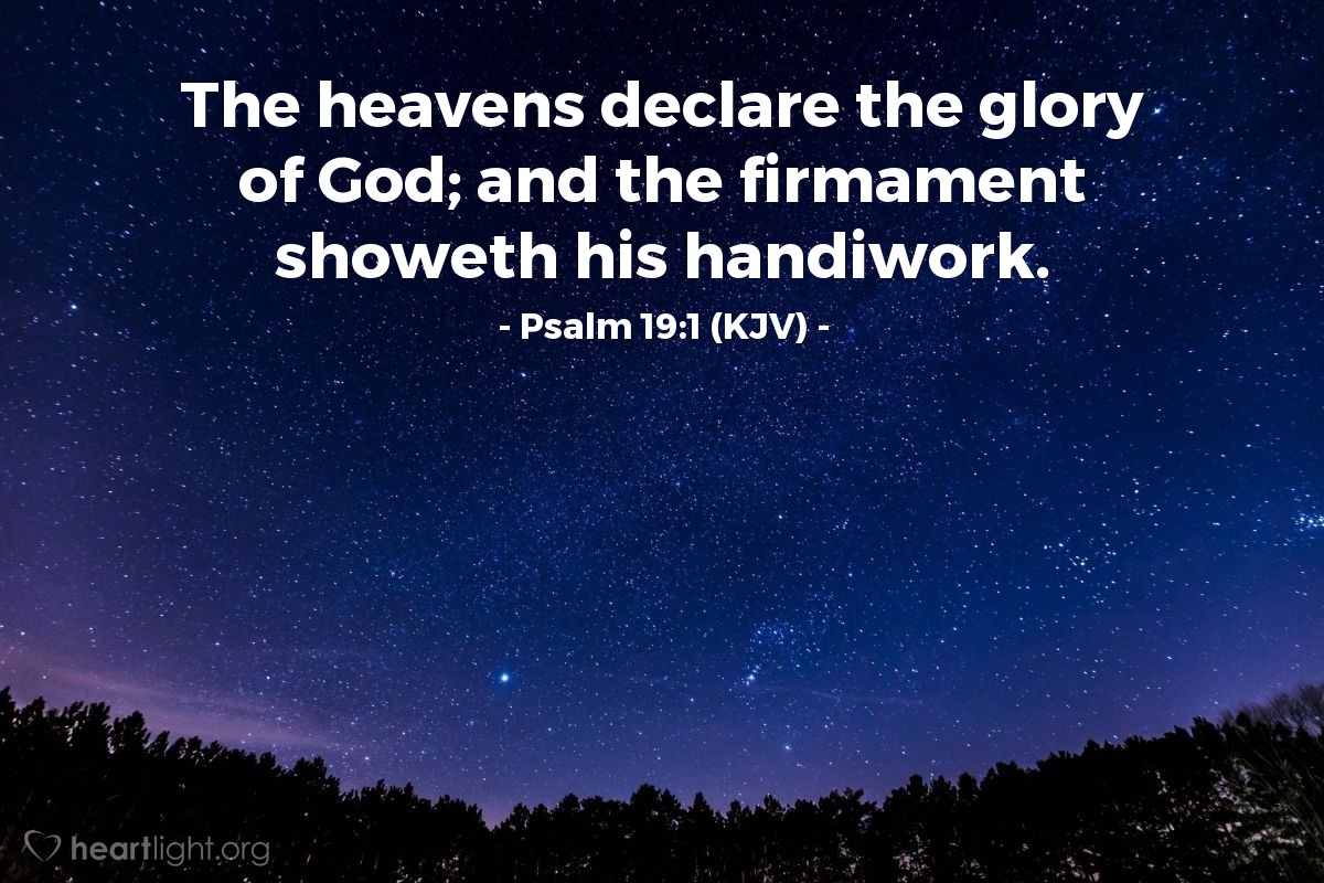 Illustration of Psalm 19:1 (KJV) — The heavens declare the glory of God; and the firmament showeth his handiwork.