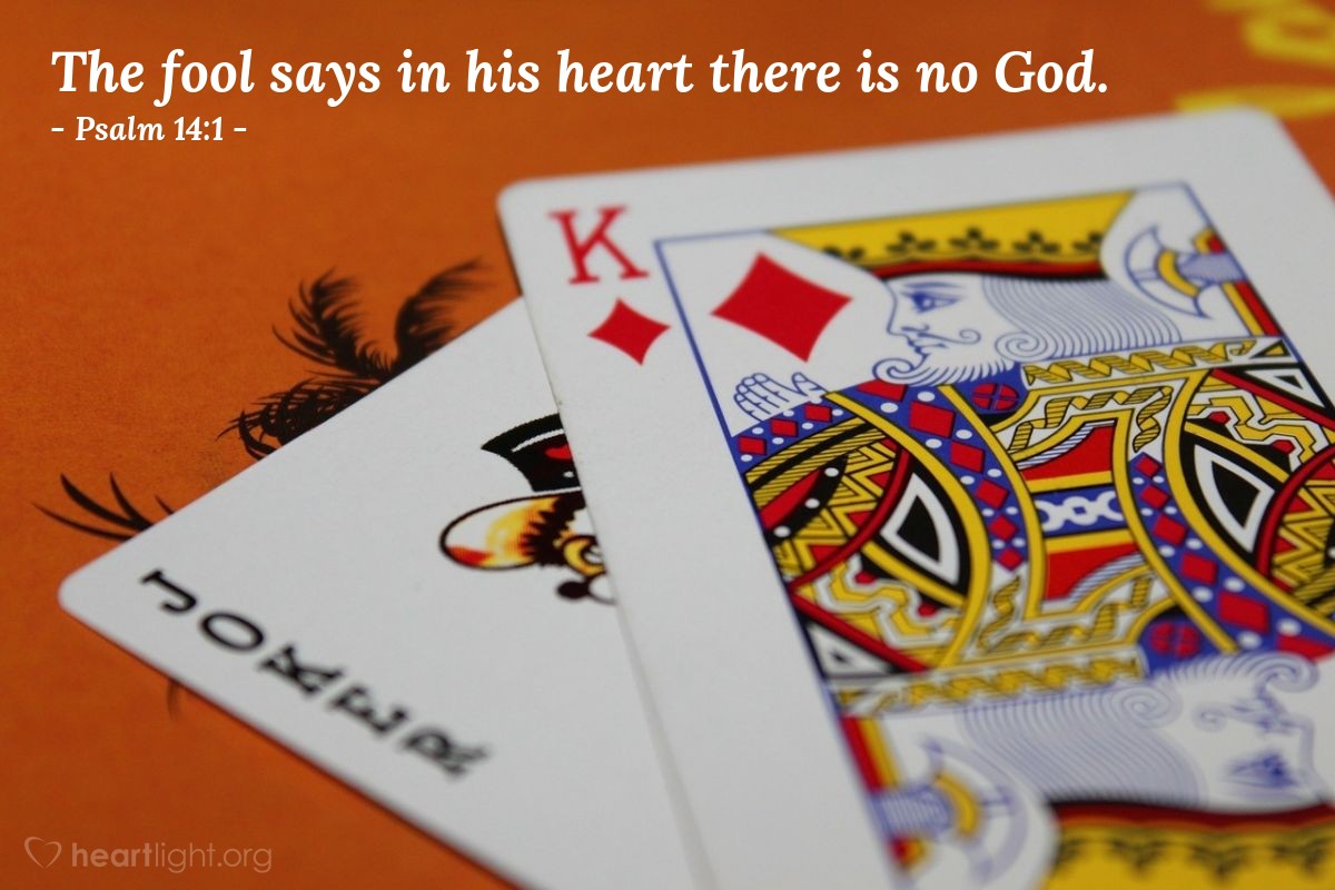Illustration of Psalm 14:1 — The fool says in his heart there is no God.