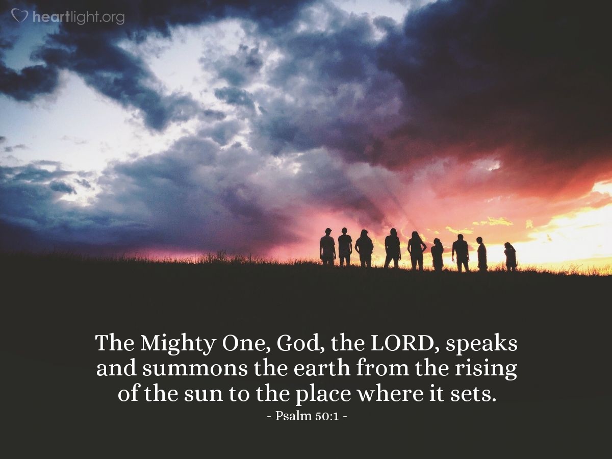 Illustration of Psalm 50:1 — The Mighty One, God, the Lord, speaks and summons the earth from the rising of the sun to the place where it sets. 